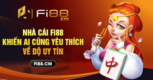 Fi88 nhà cái uy tín nhất châu á, chơi game bao trúng!