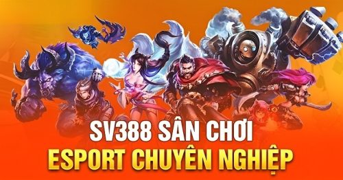 Esport SV388 – Cách chơi thể thao điện tử SV388 dễ thắng