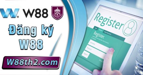 Đăng ký W88 Thái Lan: Kinh nghiệm, lời khuyên và câu trả lời cho những thắc mắc của bạn