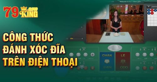 Tiết lộ công thức đánh xóc đĩa trên điện thoại chuẩn 99%