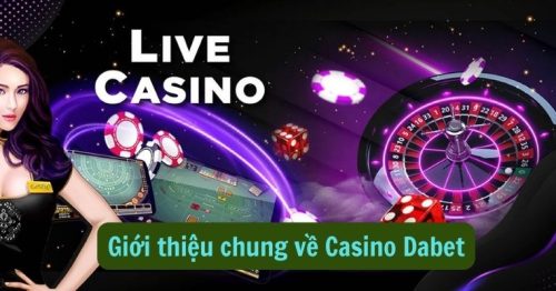 Casino Dabet – Làn gió mới cho cộng đồng cược thủ cực chất