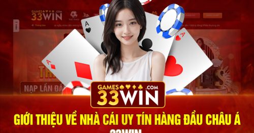 Giới Thiệu Về Nhà Cái Uy Tín Hàng Đầu Châu Á  33win