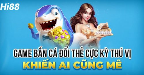 Bắn cá Hi88 – Sảnh game nhiều màu sắc, hấp dẫn cược thủ 