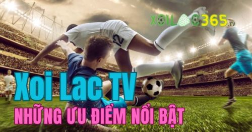 Những lý do giúp Xoilac TV trở thành kênh live bóng đá hàng đầu 