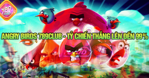 Angry Birds 789Club: Tỷ lệ chiến thắng lên đến 99%