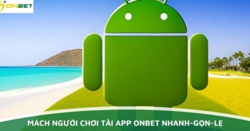 Mách người chơi tải app Onbet nhanh-gọn-lẹ
