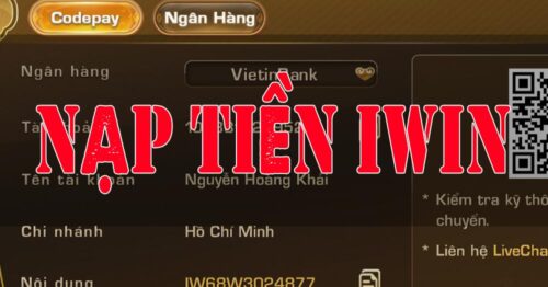 Hướng dẫn chi tiết cách nạp tiền vào iWin Club an toàn và tiện lợi