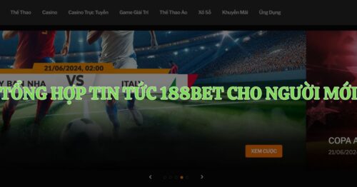 Tin Tức 188Bet: Nền Tảng Cá Cược Đỉnh Cao và Những Cơ Hội Đặc Biệt