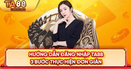 Hướng Dẫn Đăng Nhập TA88 – 3 Bước Thực Hiện Đơn Giản 