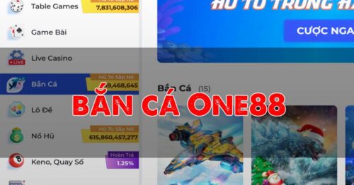 Game Bắn Cá Đổi Thưởng One88 – Giải Trí Vui Nhộn, Kiếm Tiền Thật