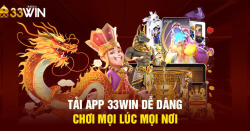 Tải App 33Win Dễ Dàng Chơi Mọi Lúc Mọi Nơi