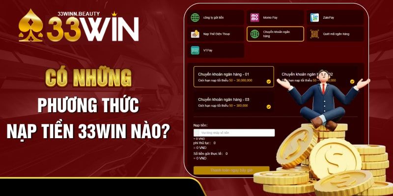 Các phương thức nạp tiền 33WIN phổ biến hiện nay