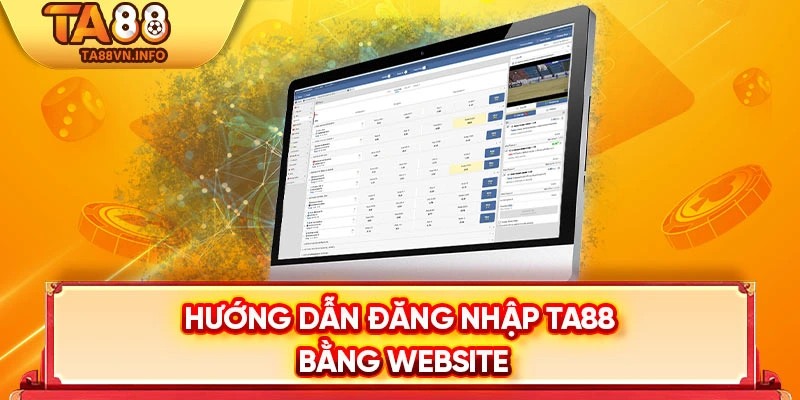 Hướng dẫn đăng nhập TA88 bằng website