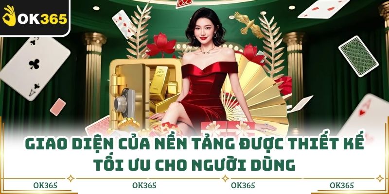 Giao diện của nền tảng được thiết kế tối ưu cho người dùng